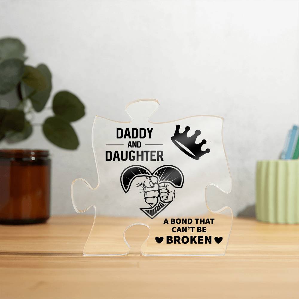 Daddy & Daughter, A Bond That Can't Be Broken - Printed Acrylic Puzzle Plaque - Gift for Dad