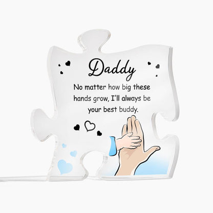 Daddy, No Matter How Big These Hands Grow, I'll Always Be Your Best Buddy - Printed Acrylic Puzzle Plaque - Gift for Dad