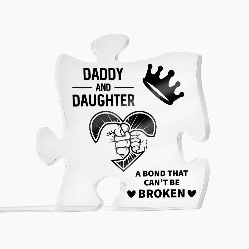 Daddy & Daughter, A Bond That Can't Be Broken - Printed Acrylic Puzzle Plaque - Gift for Dad