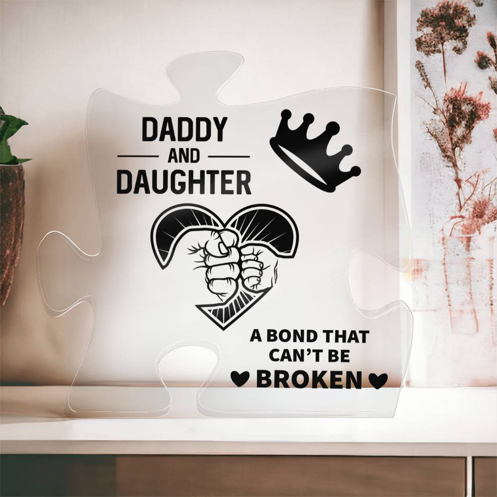 Daddy & Daughter, A Bond That Can't Be Broken - Printed Acrylic Puzzle Plaque - Gift for Dad