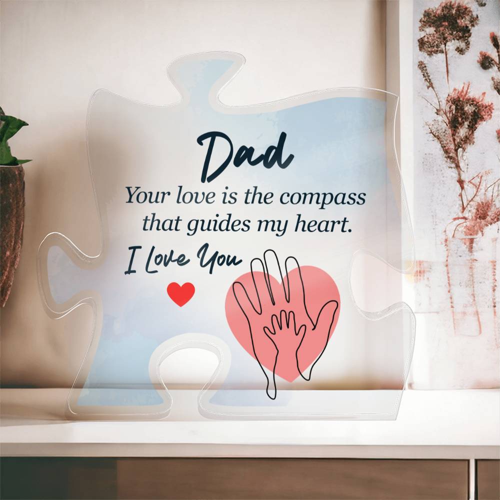 Dad, Your Love Is The Compass That Guides My Heart - Printed Acrylic Puzzle Plaque - Gift for Dad