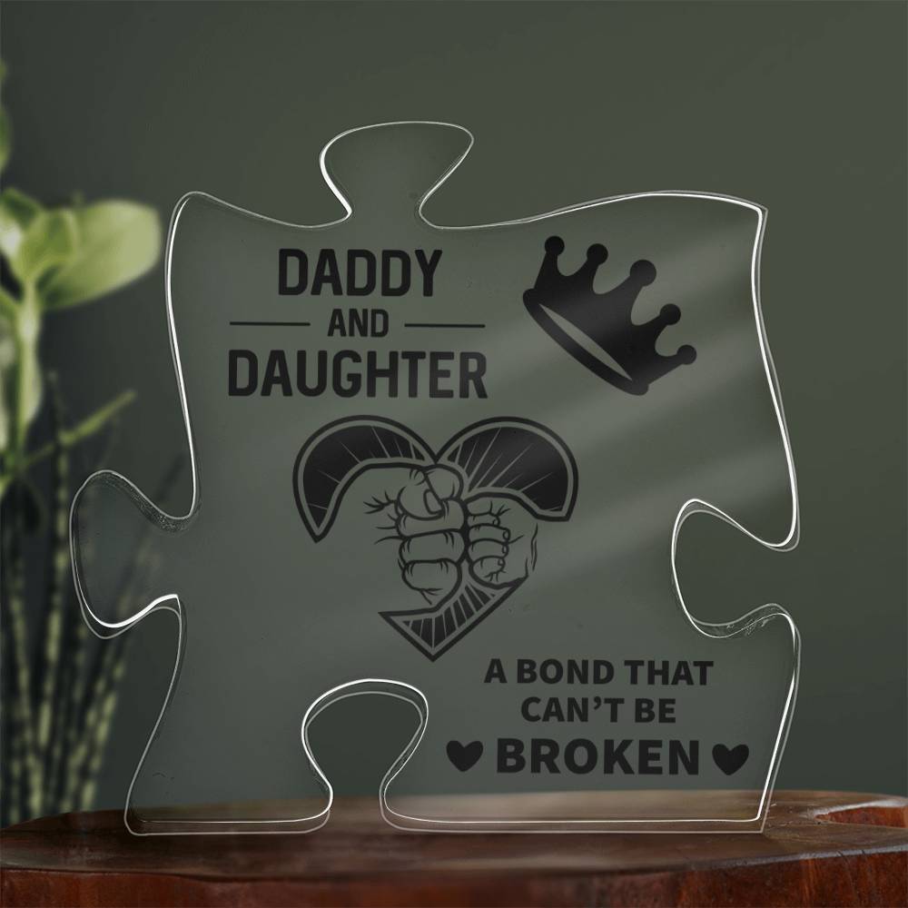 Daddy & Daughter, A Bond That Can't Be Broken - Printed Acrylic Puzzle Plaque - Gift for Dad