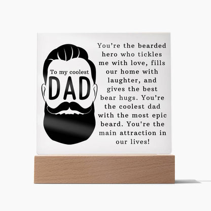 To My Coolest Dad, You're The Bearded Hero Who Tickles Me With Love, Fills Our Home With Laughter, & Gives The Best Bear Hugs - Square Acrylic Plaque - Gift for Dad