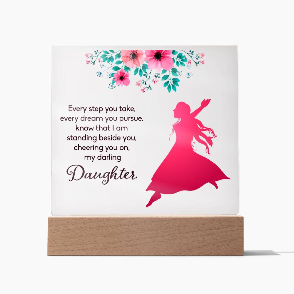 Know That I Am Standing Beside You, Cheering You On, My Darling Daughter – Square Acrylic Plaque – Gift for Daughter