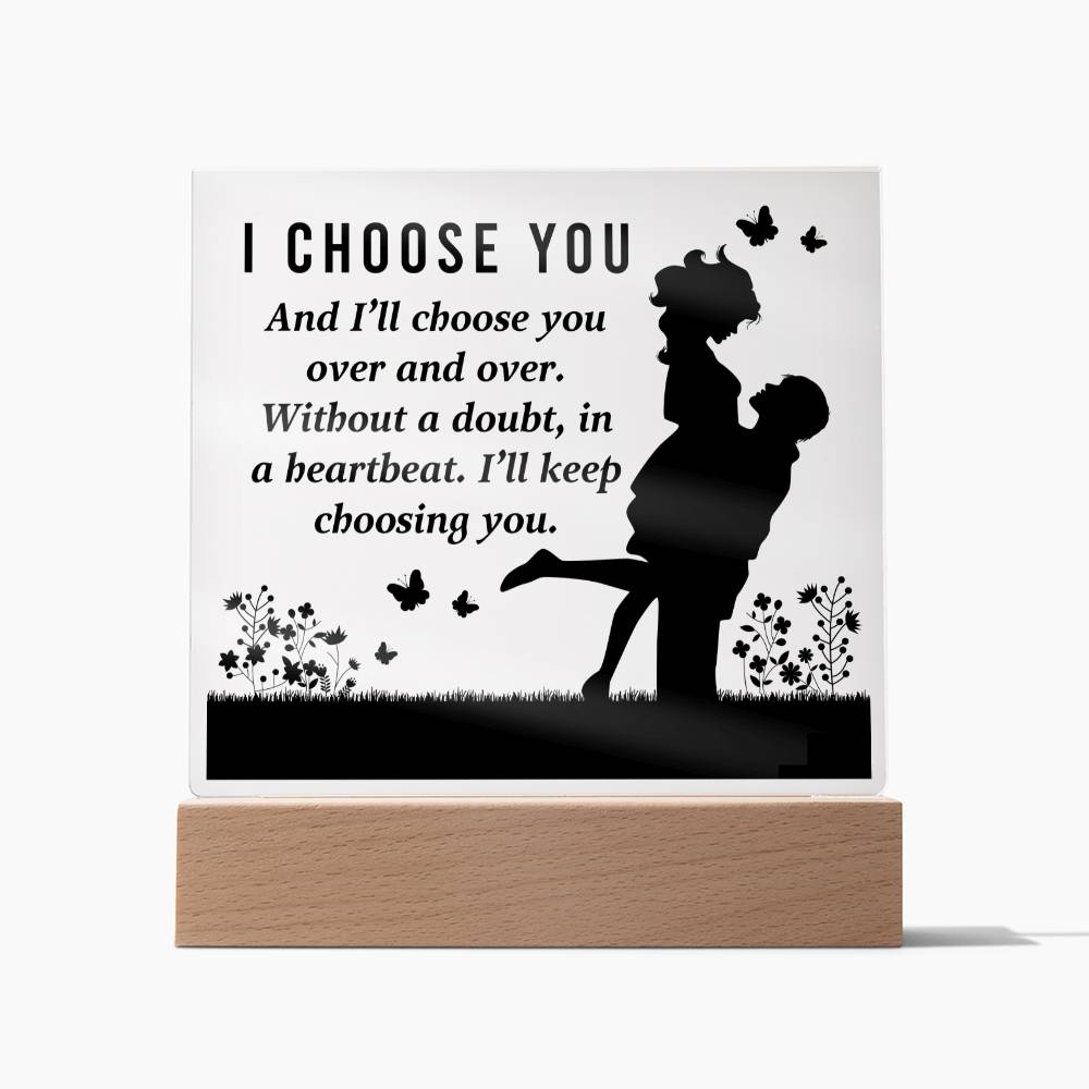 I Choose You - And I'll Choose You Over & Over - Square Acrylic Plaque - Gift for Girlfriend