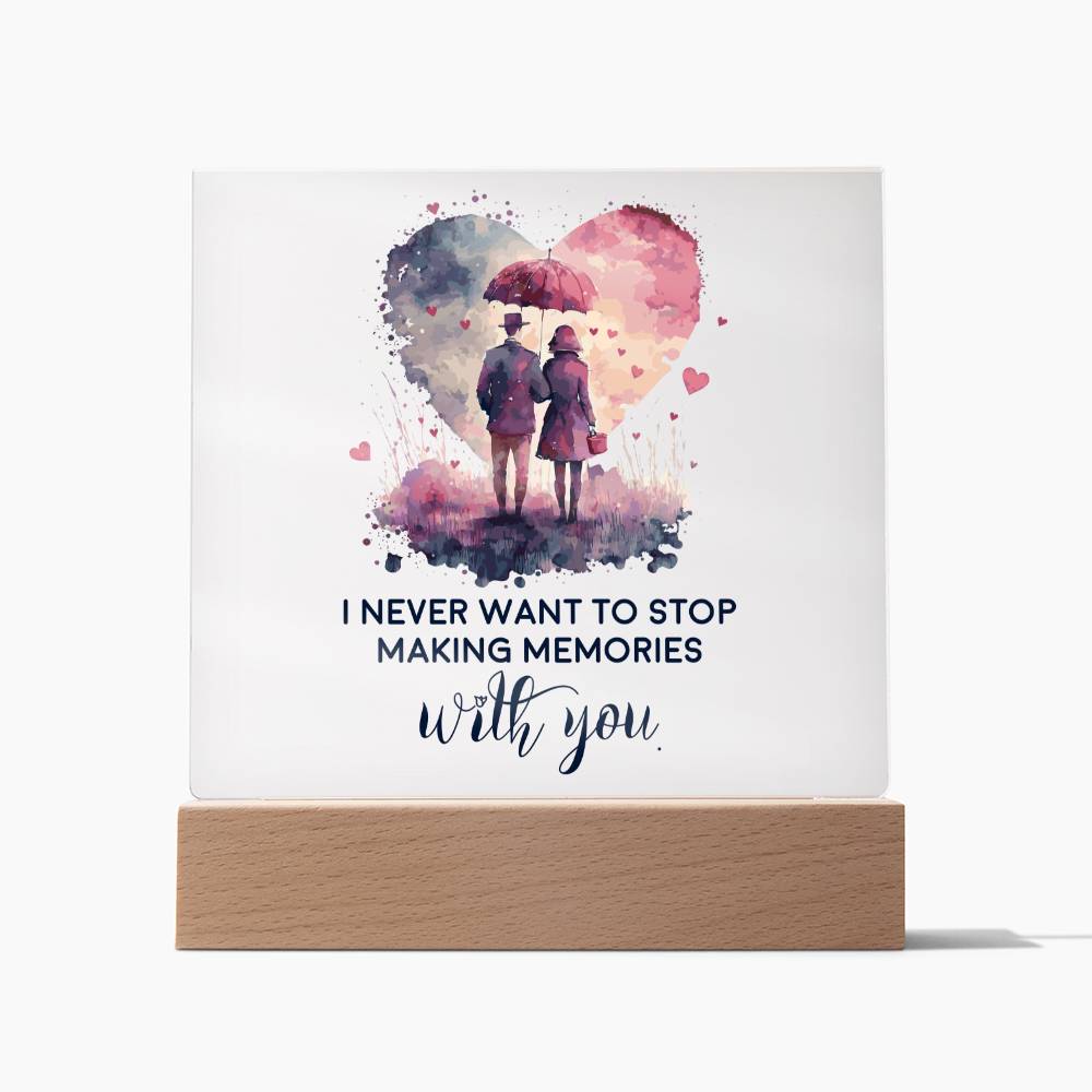 I Never Want To Stop Making Memories With You – Square Acrylic Plaque – Gift for Wife