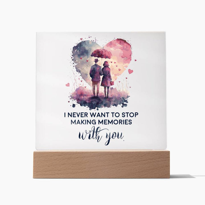 I Never Want To Stop Making Memories With You – Square Acrylic Plaque – Gift for Wife