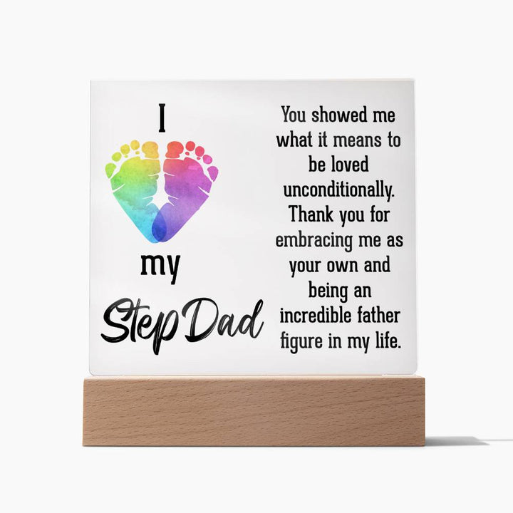 I Love My Stepdad, You Showed Me What It Means To Be Loved Unconditionally – Square Acrylic Plaque – Gift for Dad