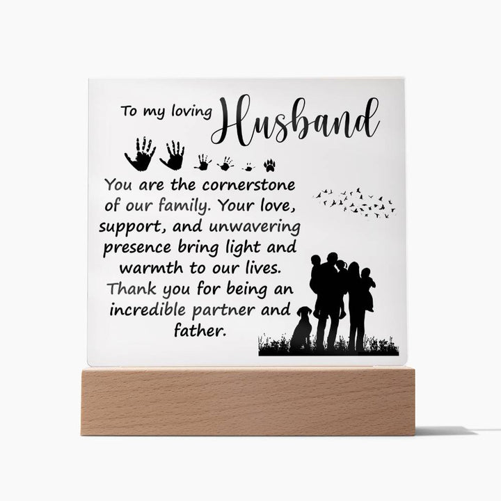 To My Loving Husband, You Are The Cornerstone Of Our Family – Square Acrylic Plaque – Gift for Husband