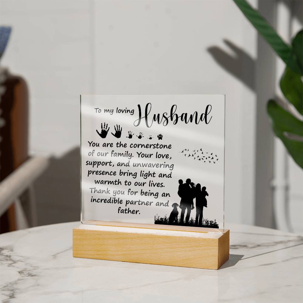 To My Loving Husband, You Are The Cornerstone Of Our Family – Square Acrylic Plaque – Gift for Husband