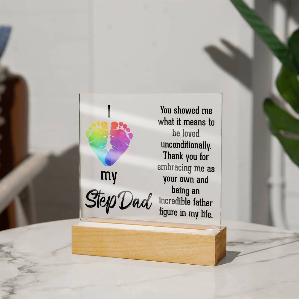 I Love My Stepdad, You Showed Me What It Means To Be Loved Unconditionally – Square Acrylic Plaque – Gift for Dad