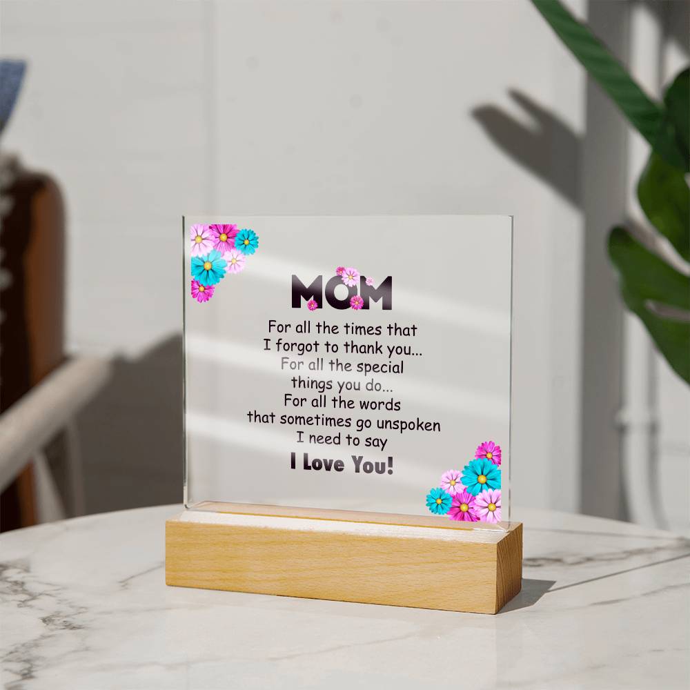 Mom, For All The Times That I Forgot To Thank You - Square Acrylic Plaque - Gift for Mom