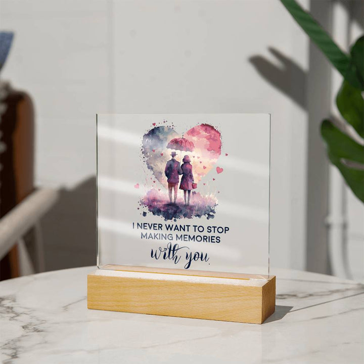 I Never Want To Stop Making Memories With You – Square Acrylic Plaque – Gift for Wife