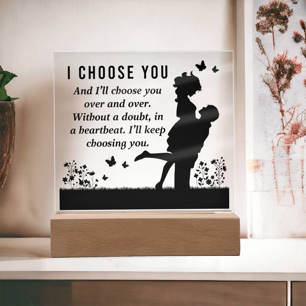 I Choose You - And I'll Choose You Over & Over - Square Acrylic Plaque - Gift for Girlfriend