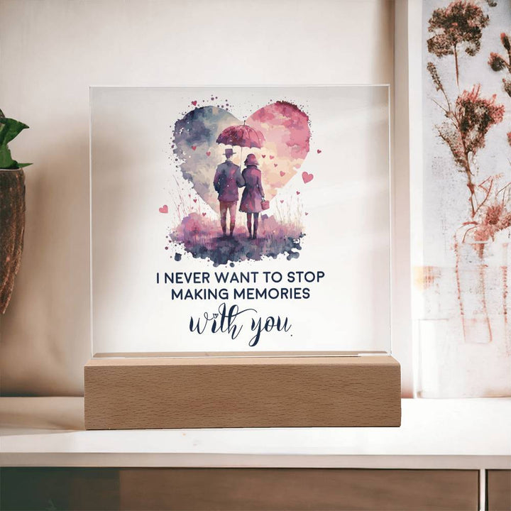 I Never Want To Stop Making Memories With You – Square Acrylic Plaque – Gift for Wife