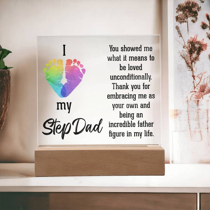 I Love My Stepdad, You Showed Me What It Means To Be Loved Unconditionally – Square Acrylic Plaque – Gift for Dad