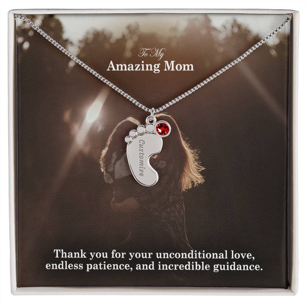 To My Amazing Mom, Thank You For Your Unconditional Love, Endless Patience, & Incredible Guidance - Custom Baby Feet Necklace with Birthstone - Gift for Mom