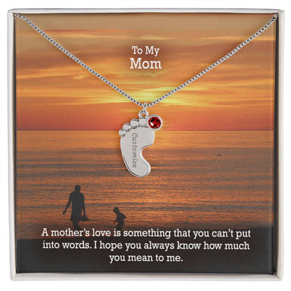 To My Mom, A Mother's Love Is Something That You Can't Put Into Words - Custom Baby Feet Necklace with Birthstone - Gift for Mom