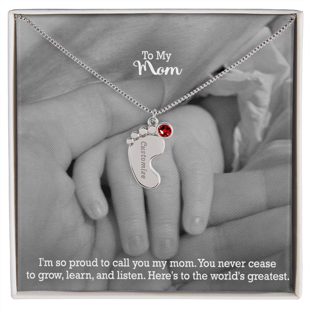 To My Mom, I'm So Proud To Call You My Mom - Custom Baby Feet Necklace with Birthstone - Gift for Mom