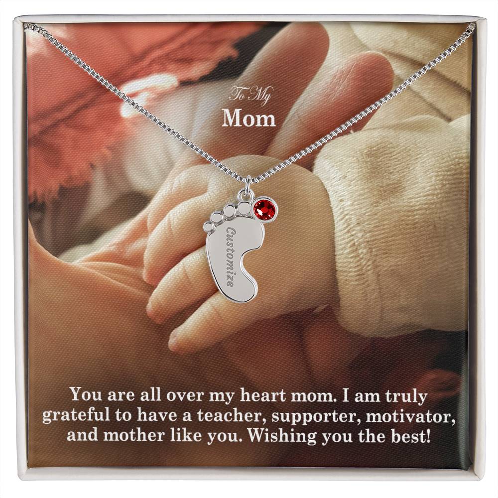 To My Mom, I Am Truly Grateful To Have A Teacher, Supporter, Motivator, & Mother Like You - Custom Baby Feet Necklace with Birthstone - Gift for Mom