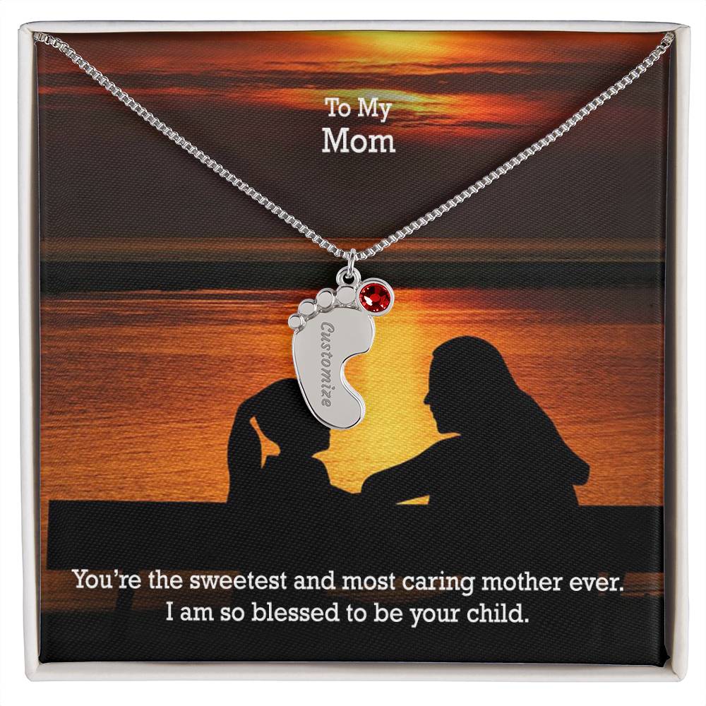 To My Mom, You're The Sweetest & Most Caring Mother Ever - Custom Baby Feet Necklace with Birthstone - Gift for Mom