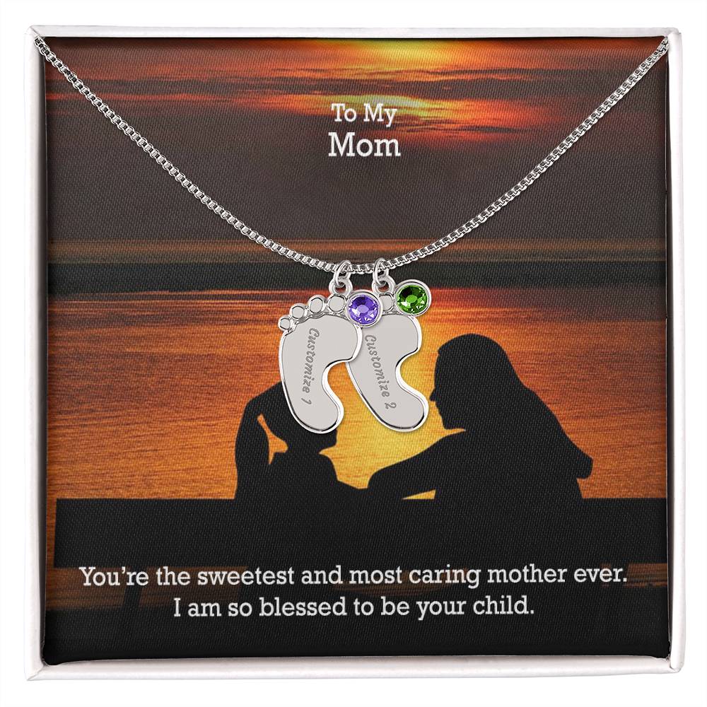 To My Mom, You're The Sweetest & Most Caring Mother Ever - Custom Baby Feet Necklace with Birthstone - Gift for Mom