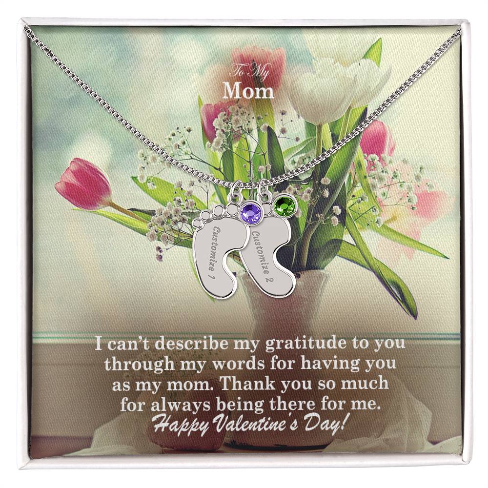 To My Mom, I Can't Describe My Gratitude To You Through My Words For Having You As My Mom - Engraved Baby Feet with Birthstones (w/MC) - Gift for Mom