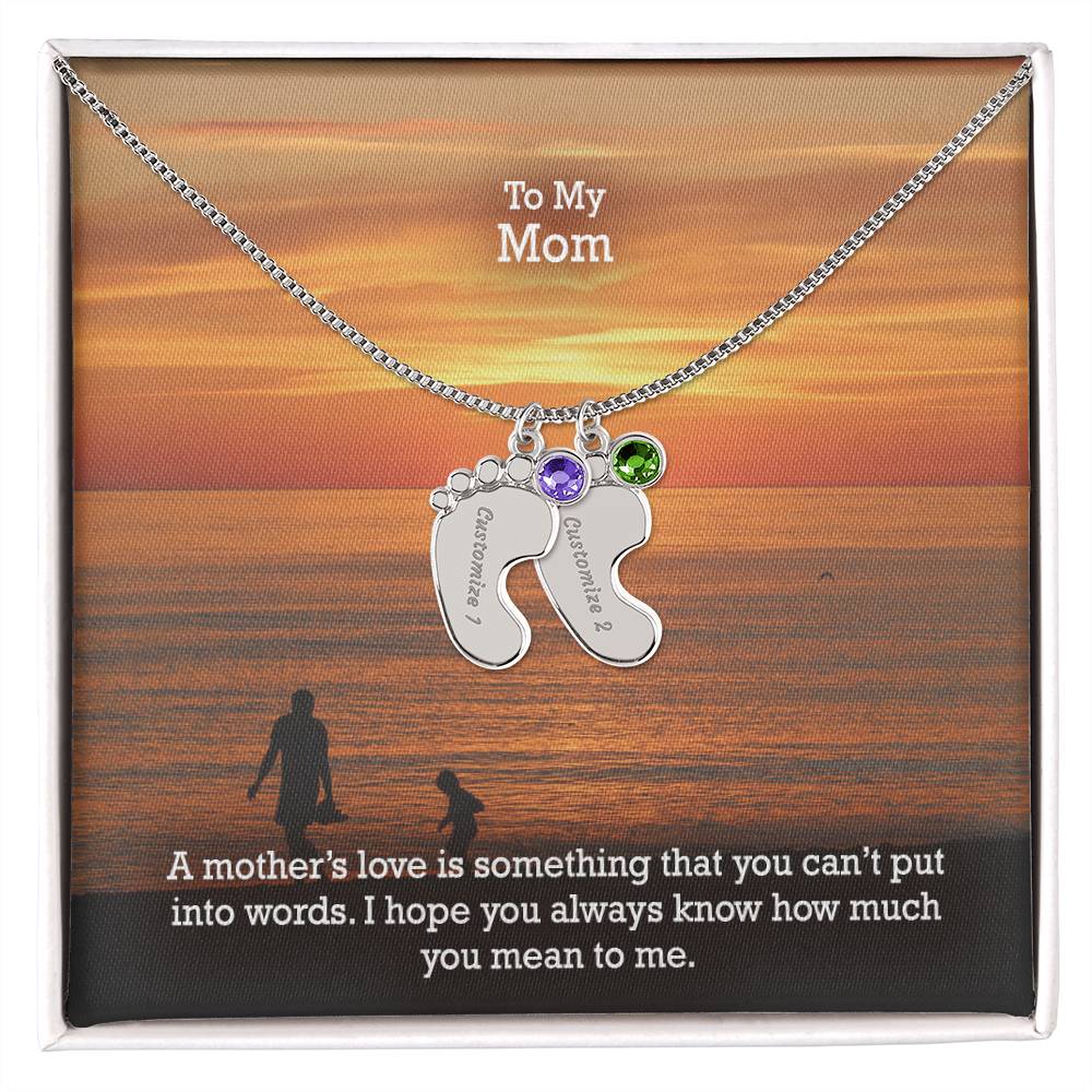 To My Mom, A Mother's Love Is Something That You Can't Put Into Words - Custom Baby Feet Necklace with Birthstone - Gift for Mom