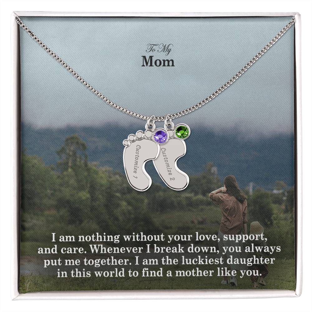 To My Mom, I Am Nothing Without Your Love, Support, & Care - Custom Baby Feet Necklace with Birthstone - Gift for Mom