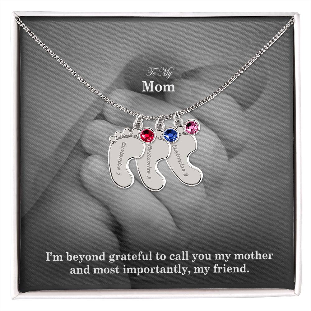 To My Mom, I'm Beyond Grateful To Call You My Mother & Most Importantly, My Friend - Custom Baby Feet Necklace with Birthstone - Gift for Mom