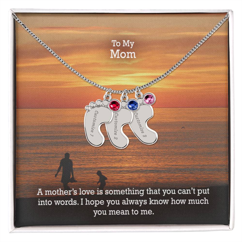 To My Mom, A Mother's Love Is Something That You Can't Put Into Words - Custom Baby Feet Necklace with Birthstone - Gift for Mom