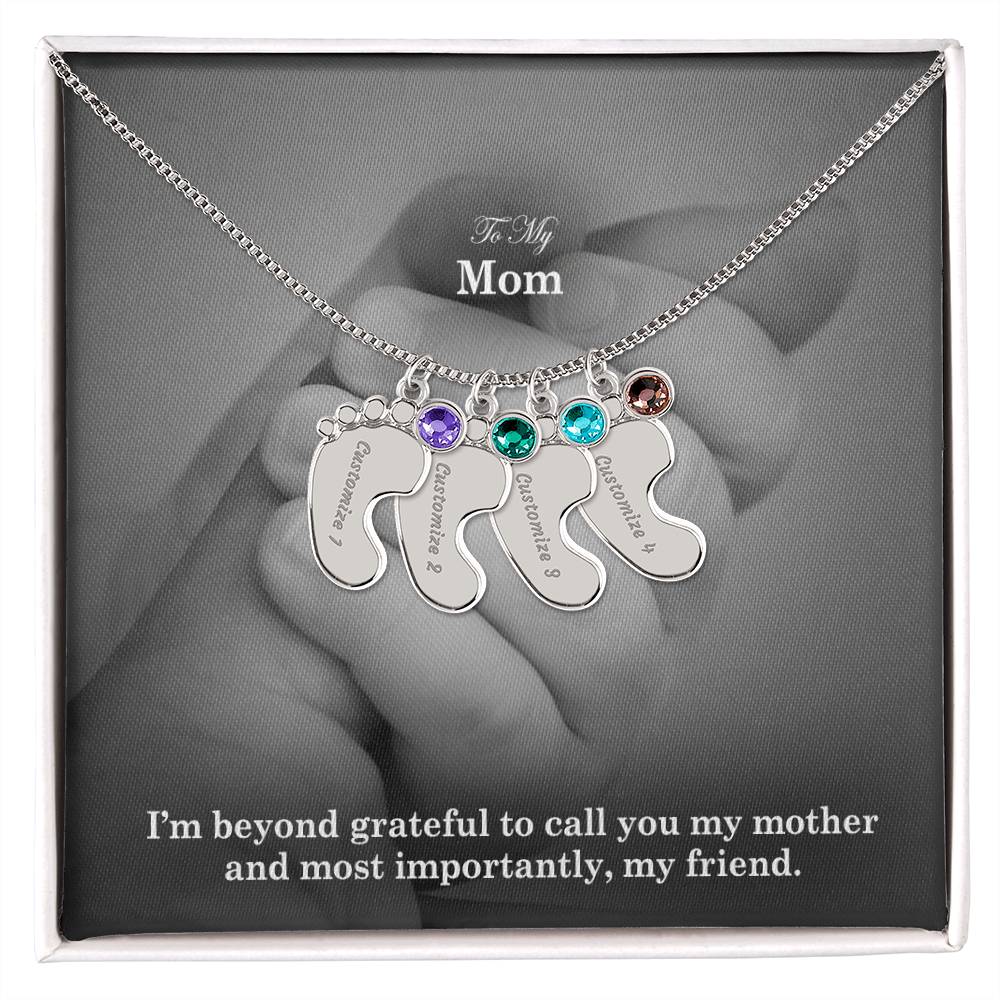 To My Mom, I'm Beyond Grateful To Call You My Mother & Most Importantly, My Friend - Custom Baby Feet Necklace with Birthstone - Gift for Mom