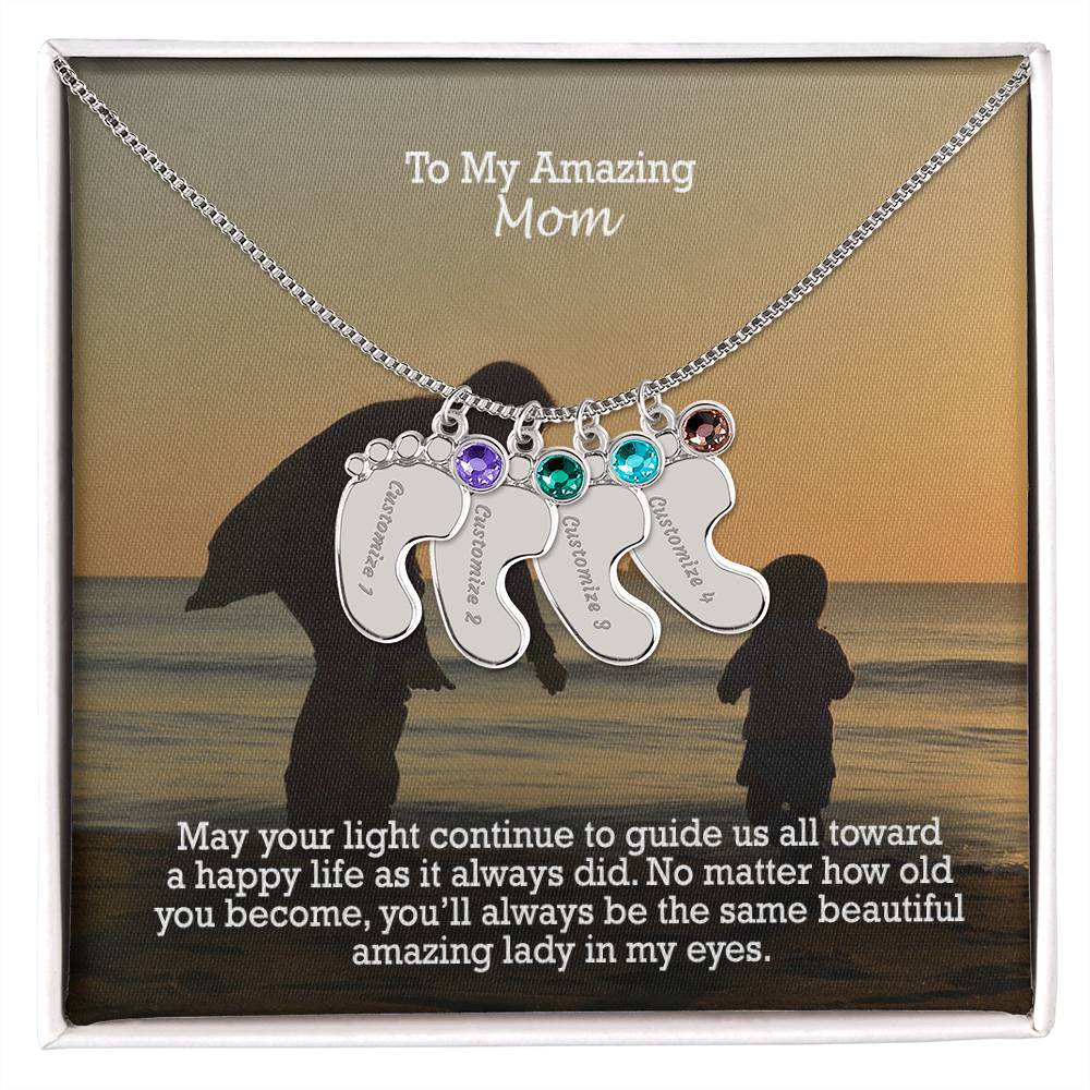 To My Amazing Mom, May Your Light Continue To Guide Us All Toward A Happy Life As It Always Did - Custom Baby Feet Necklace with Birthstone - Gift for Mom