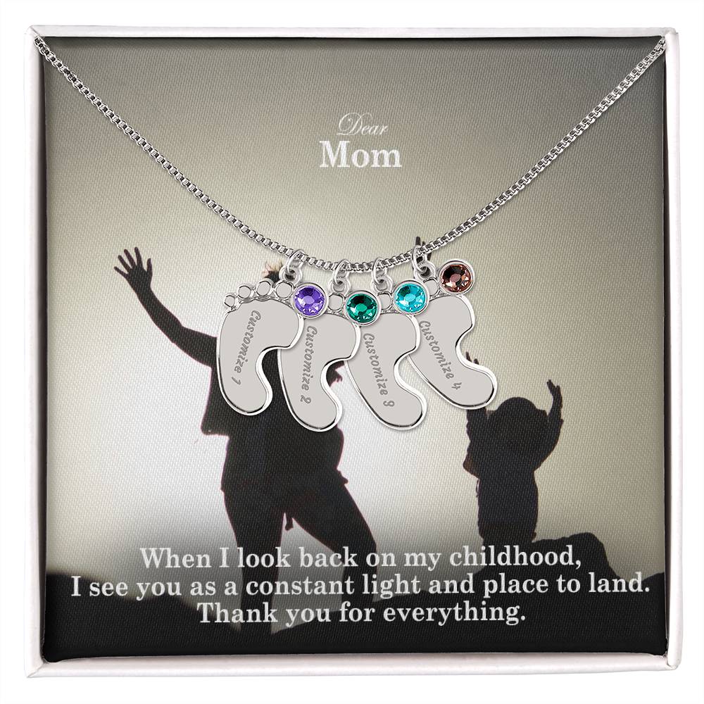 Dear Mom, When I Look Back On My Childhood, I See You As A Constant Light & Place To Land - Custom Baby Feet Necklace with Birthstone - Gift for Mom