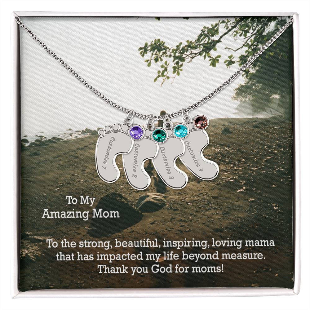 To My Amazing Mom, To The Strong, Beautiful, Inspiring, Loving Mama That Has Impacted My Life Beyond Measure - Custom Baby Feet Necklace with Birthstone - Gift for Mom