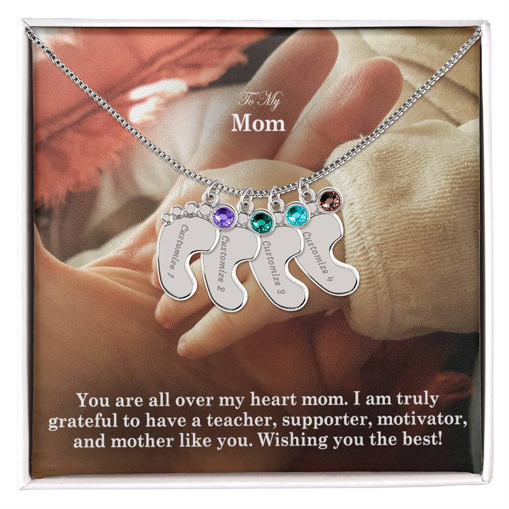 To My Mom, I Am Truly Grateful To Have A Teacher, Supporter, Motivator, & Mother Like You - Custom Baby Feet Necklace with Birthstone - Gift for Mom