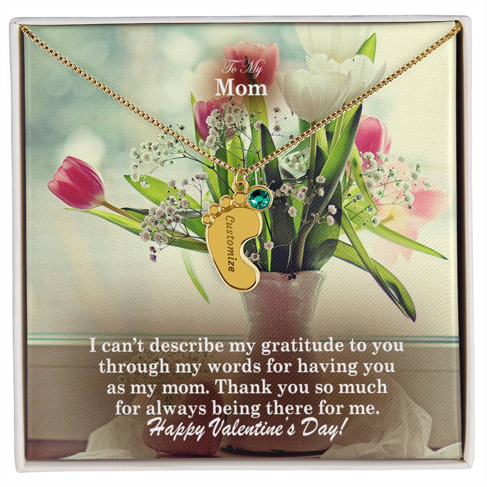 To My Mom, I Can't Describe My Gratitude To You Through My Words For Having You As My Mom - Engraved Baby Feet with Birthstones (w/MC) - Gift for Mom