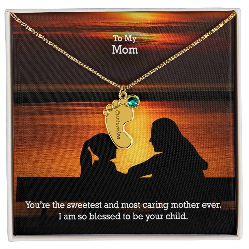 To My Mom, You're The Sweetest & Most Caring Mother Ever - Custom Baby Feet Necklace with Birthstone - Gift for Mom