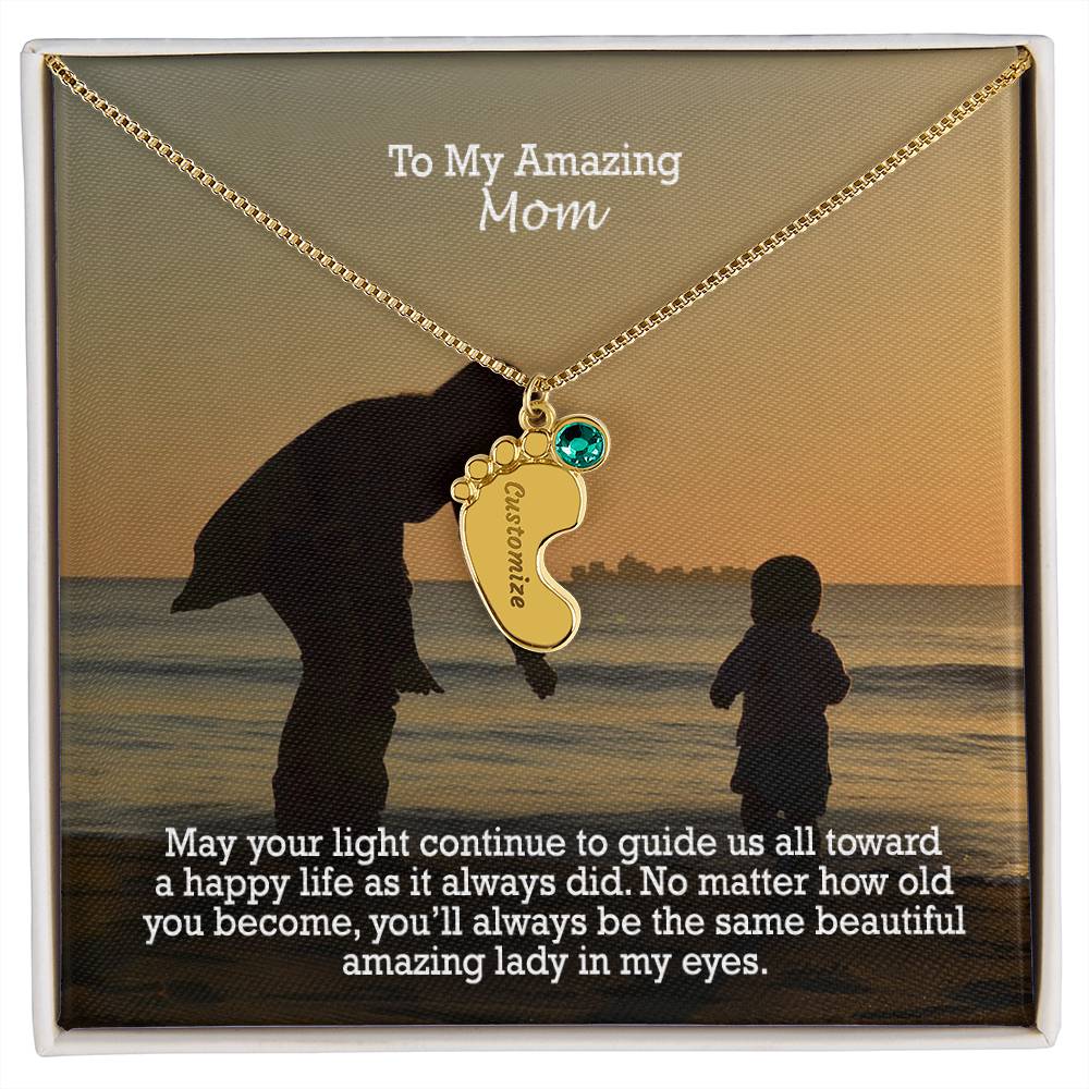 To My Amazing Mom, May Your Light Continue To Guide Us All Toward A Happy Life As It Always Did - Custom Baby Feet Necklace with Birthstone - Gift for Mom