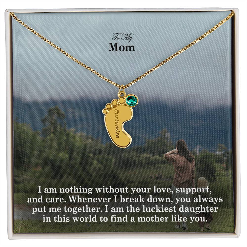 To My Mom, I Am Nothing Without Your Love, Support, & Care - Custom Baby Feet Necklace with Birthstone - Gift for Mom