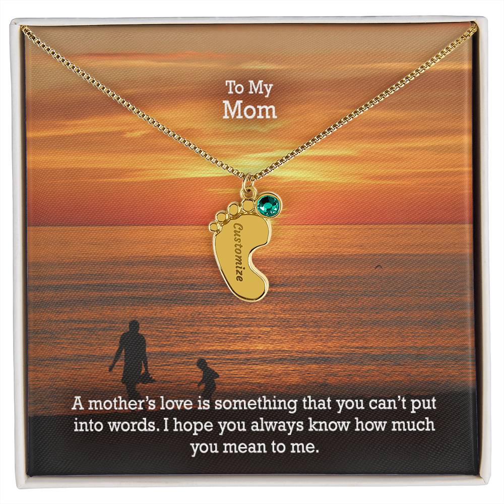 To My Mom, A Mother's Love Is Something That You Can't Put Into Words - Custom Baby Feet Necklace with Birthstone - Gift for Mom