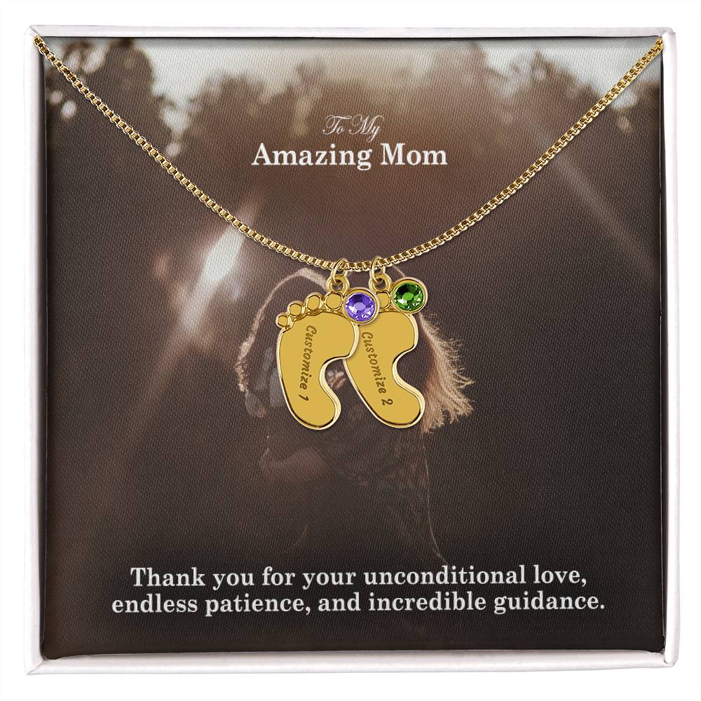 To My Amazing Mom, Thank You For Your Unconditional Love, Endless Patience, & Incredible Guidance - Custom Baby Feet Necklace with Birthstone - Gift for Mom