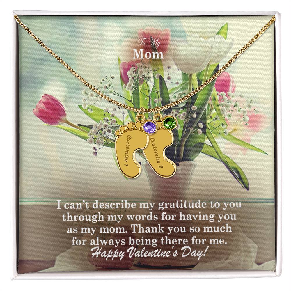 To My Mom, I Can't Describe My Gratitude To You Through My Words For Having You As My Mom - Engraved Baby Feet with Birthstones (w/MC) - Gift for Mom