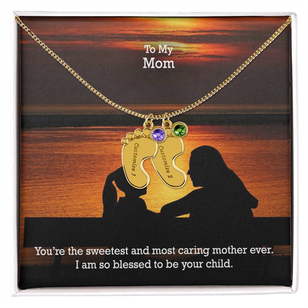 To My Mom, You're The Sweetest & Most Caring Mother Ever - Custom Baby Feet Necklace with Birthstone - Gift for Mom