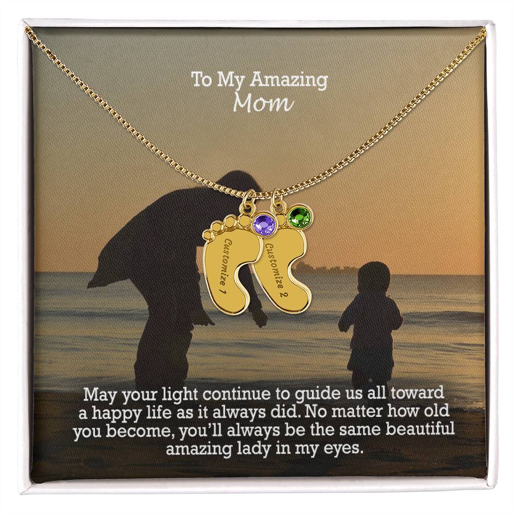 To My Amazing Mom, May Your Light Continue To Guide Us All Toward A Happy Life As It Always Did - Custom Baby Feet Necklace with Birthstone - Gift for Mom