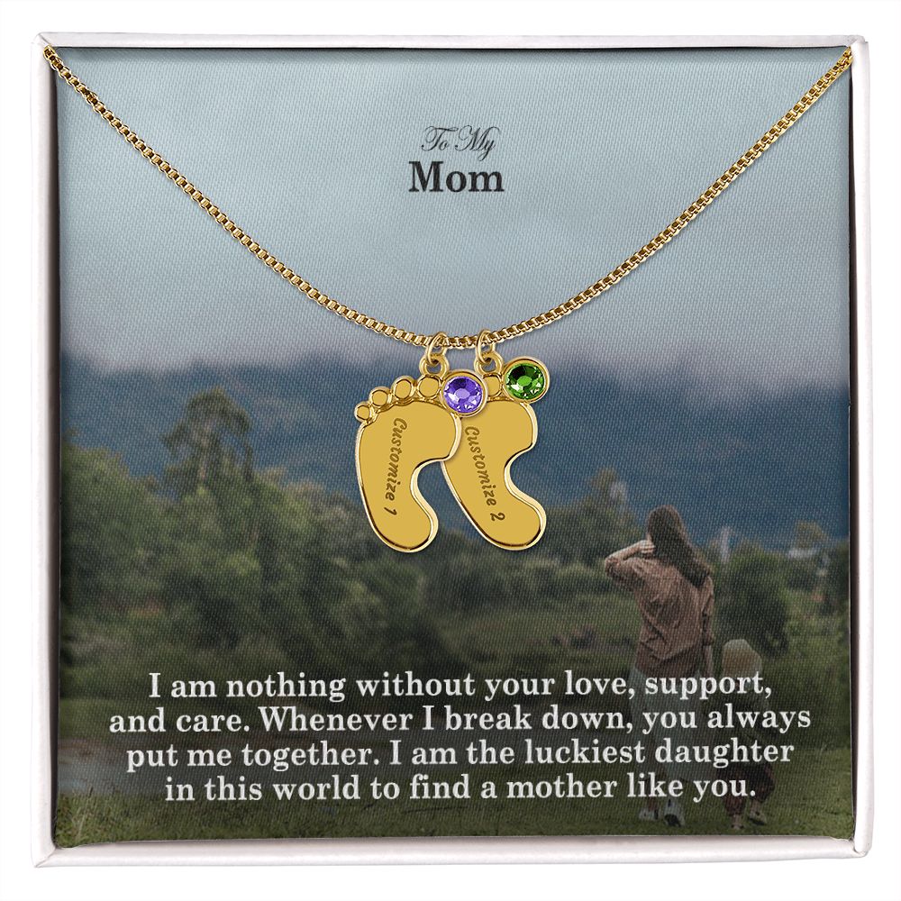 To My Mom, I Am Nothing Without Your Love, Support, & Care - Custom Baby Feet Necklace with Birthstone - Gift for Mom