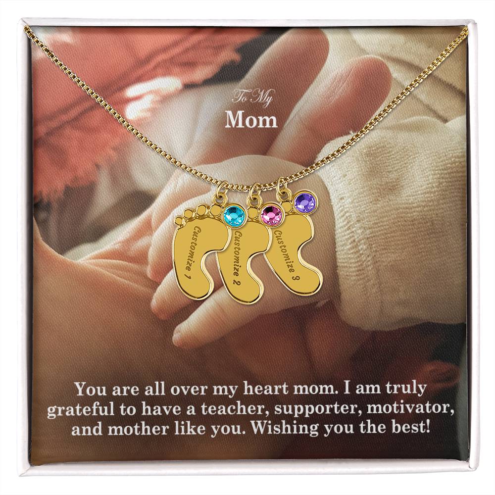 To My Mom, I Am Truly Grateful To Have A Teacher, Supporter, Motivator, & Mother Like You - Custom Baby Feet Necklace with Birthstone - Gift for Mom