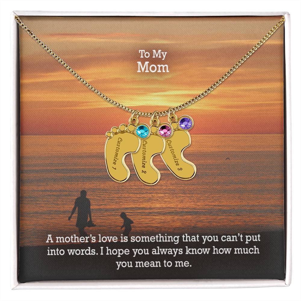 To My Mom, A Mother's Love Is Something That You Can't Put Into Words - Custom Baby Feet Necklace with Birthstone - Gift for Mom