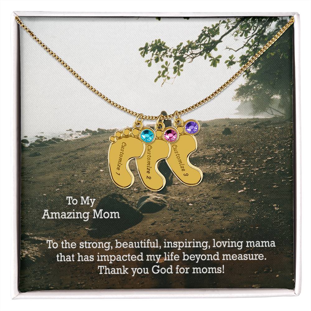 To My Amazing Mom, To The Strong, Beautiful, Inspiring, Loving Mama That Has Impacted My Life Beyond Measure - Custom Baby Feet Necklace with Birthstone - Gift for Mom