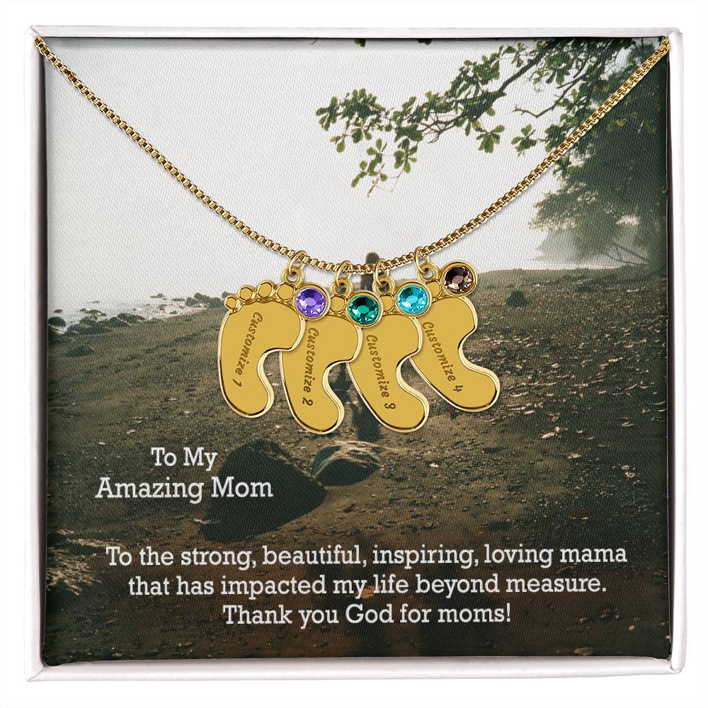 To My Amazing Mom, To The Strong, Beautiful, Inspiring, Loving Mama That Has Impacted My Life Beyond Measure - Custom Baby Feet Necklace with Birthstone - Gift for Mom